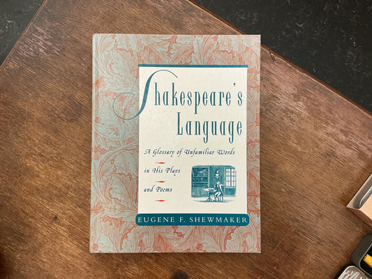 Shakespeare's Language: A Glossary of Unfamiliar Words in Shakespeare's Plays and Poems
