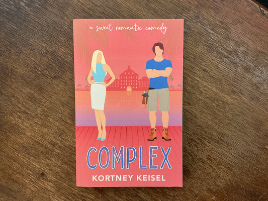 Complex: A Sweet Romantic Comedy by Kortney Keisel
