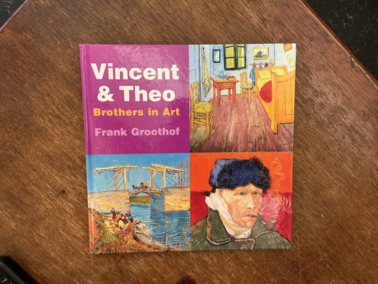 Vincent en Theo: brothers in art by F. Groothof, W. Pijbes, S. Baker
