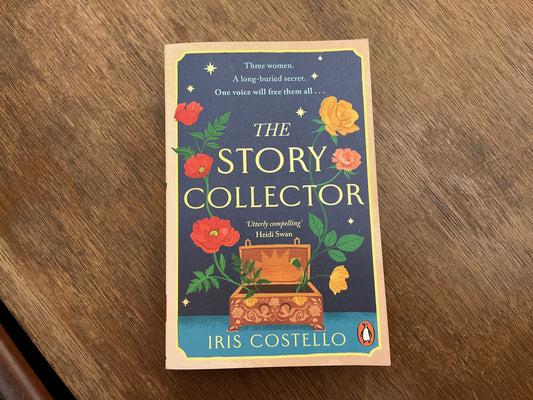 The Story Collector: Unravel the sweeping, spellbinding tale of family drama, love and betrayal by Iris Costello