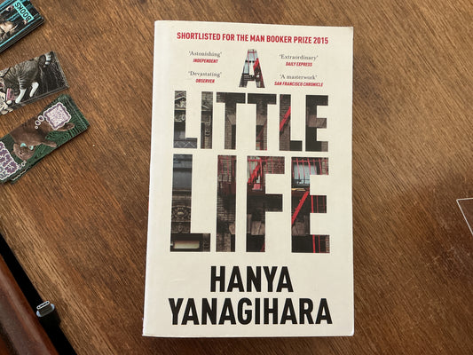 A Little Life by Hanya Yanagihara