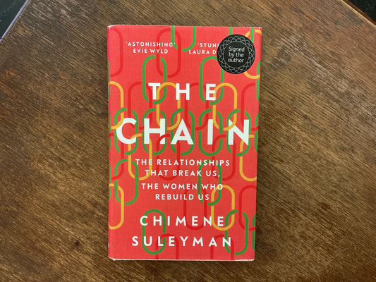 The Chain: The Relationships That Break Us, the Women Who Rebuild Us by Chimene Suleyman