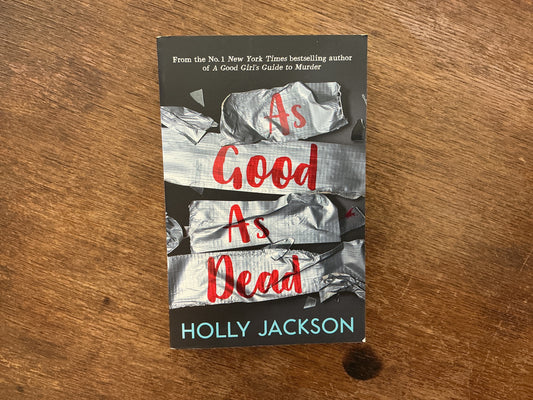 As Good As Dead #3 (A Good Girl’s Guide to Murder) by Holly Jackson