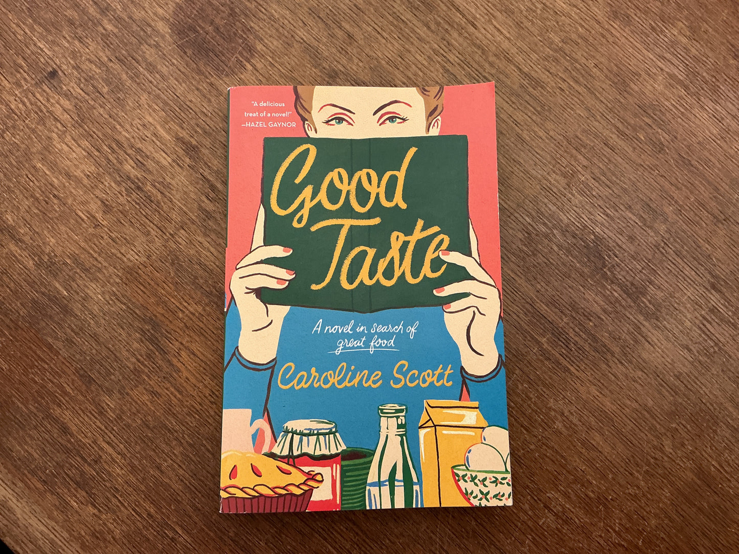 Good Taste: A Novel in Search of Great Food by Caroline Scott