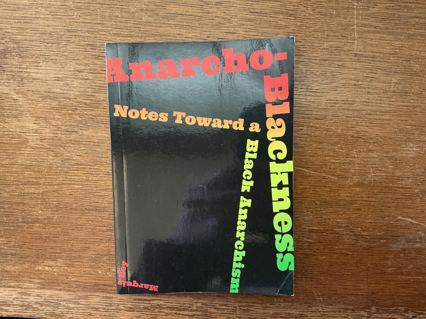Anarcho-Blackness: Notes Toward a Black Anarchism by Marquis Bey