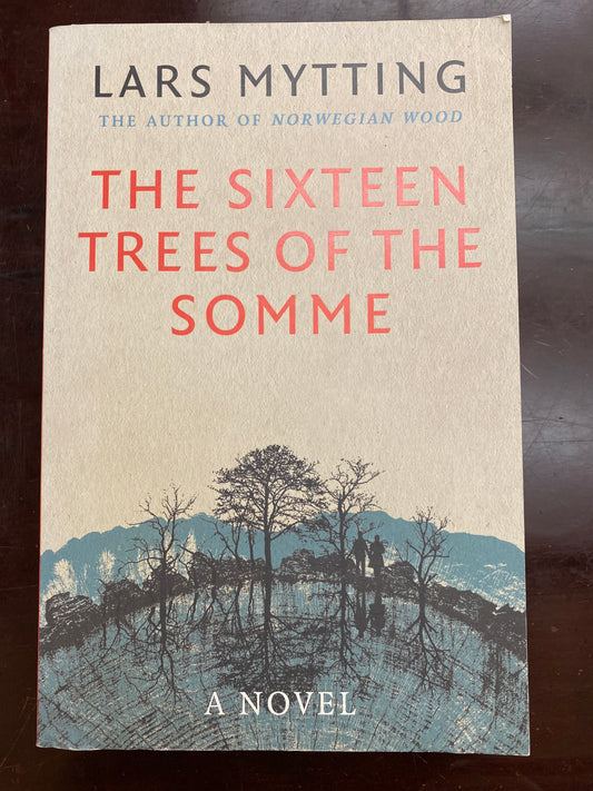 The Sixteen Trees Of The Somme by Lars Mytting