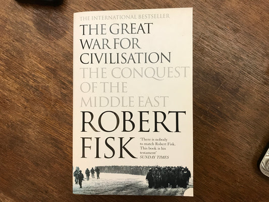 The Great War for Civilisation: The Conquest of the Middle East