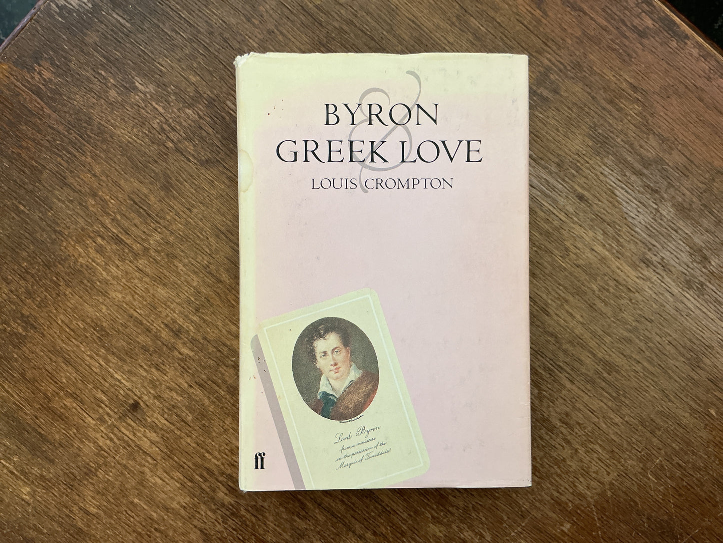 Byron and Greek Love: Homophobia in 19th-century England by Louis Crompton
