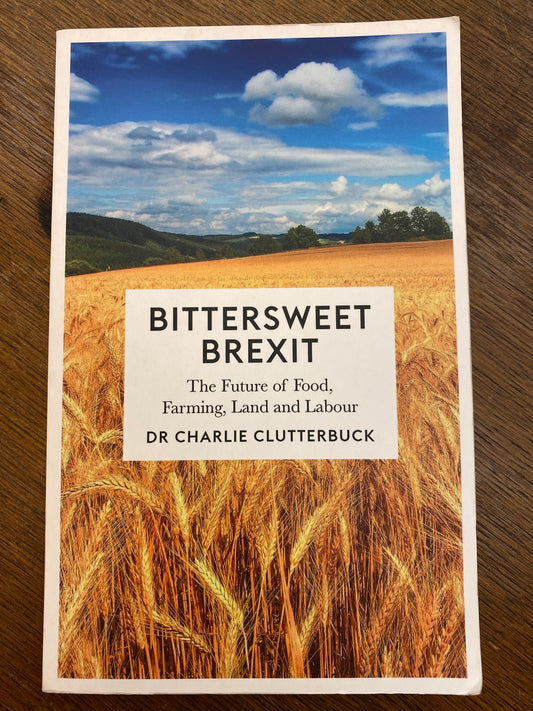 Bittersweet Brexit: The Future of Food, Farming, Land and Labour