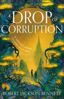 A Drop of Corruption: the gripping sequel to The Tainted Cup by Robert Jackson Bennett