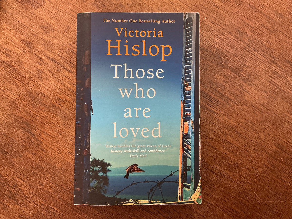 Those Who Are Loved: The compelling Number One Sunday Times bestseller, 'A Must Read' by Victoria Hislop