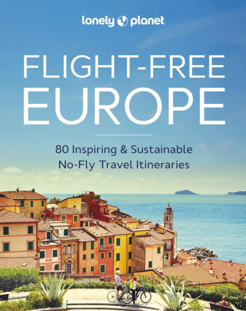 Lonely Planet Flight-Free Europe by Lonely Planet