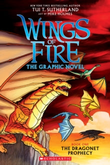 Wings of Fire- the dragonet prophecy (graphic novel) by Tui T. Sutherland