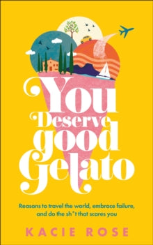 You Deserve Good Gelato by Kacie Rose